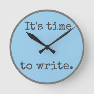 Funny writer's Time to Write Round Clock