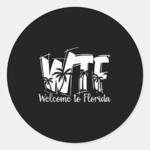 Funny Wtf Welcome To Florida _ Beach Ocean _ Summe Classic Round Sticker