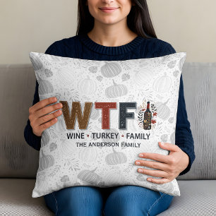 Funny WTF Wine Turkey Family Thanksgiving Cushion