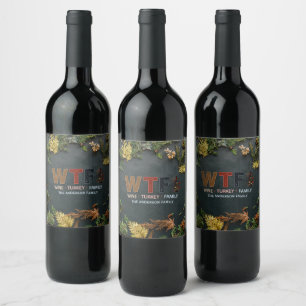 Funny WTF Wine Turkey Family Thanksgiving Label
