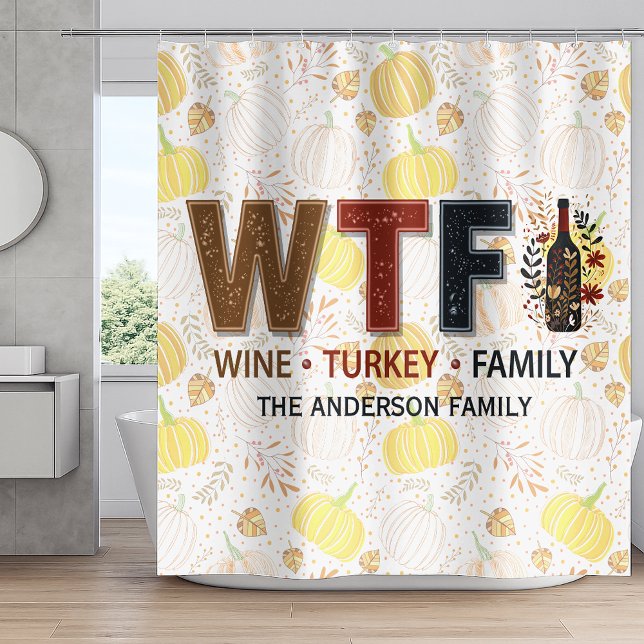 Funny WTF Wine Turkey Family Thanksgiving Shower Curtain (Creator Uploaded)