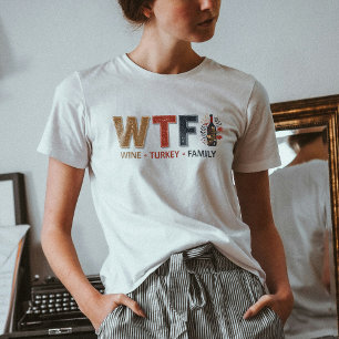 Funny WTF Wine Turkey Family Thanksgiving T-Shirt