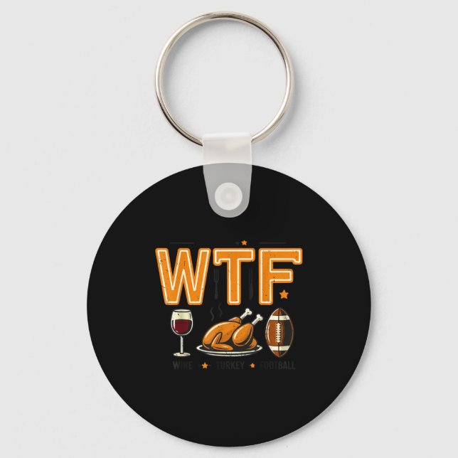 Funny Wtf Wine Turkey Football Thanksgiving Dinner Key Ring (Front)