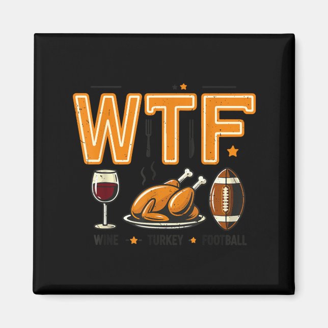 Funny Wtf Wine Turkey Football Thanksgiving Dinner Magnet (Front)