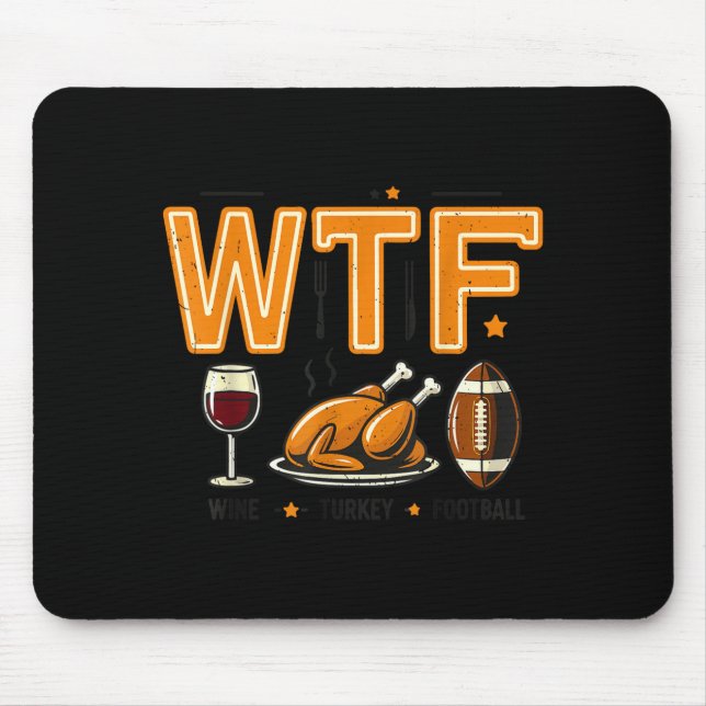 Funny Wtf Wine Turkey Football Thanksgiving Dinner Mouse Mat (Front)