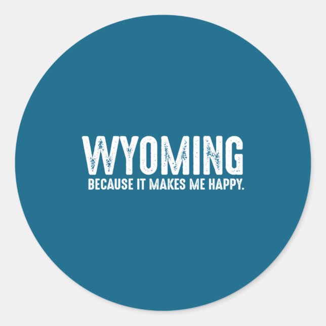 Funny Wyoming Quote Proud Us State Resident Joke  Classic Round Sticker (Front)