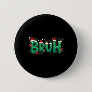 Funny Xmas Bruh 6 Cm Round Badge