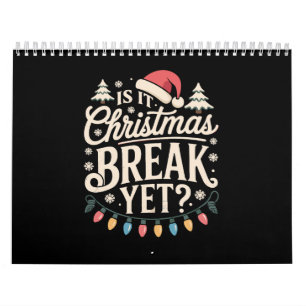 Funny Xmas Is It Christmas Break Yet Teachers Calendar