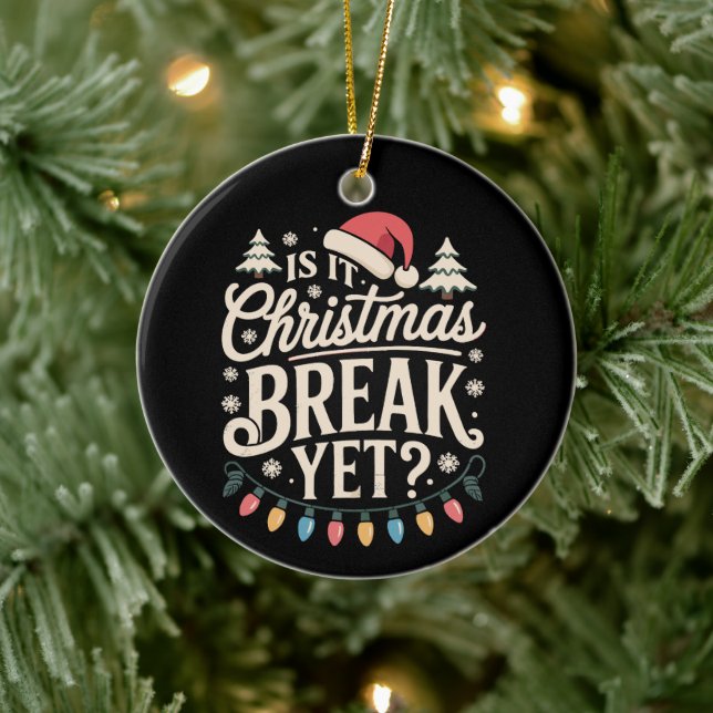 Funny Xmas Is It Christmas Break Yet Teachers Ceramic Tree Decoration (Tree)