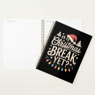 Funny Xmas Is It Christmas Break Yet Teachers Planner