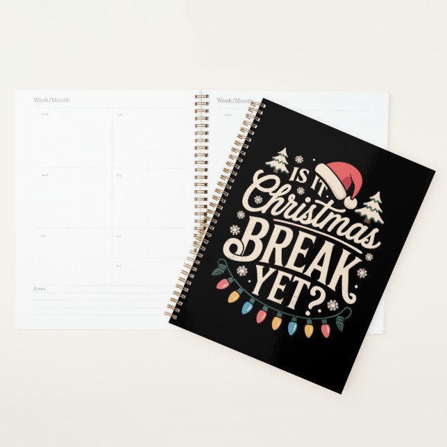 Funny Xmas Is It Christmas Break Yet Teachers Planner (Display)