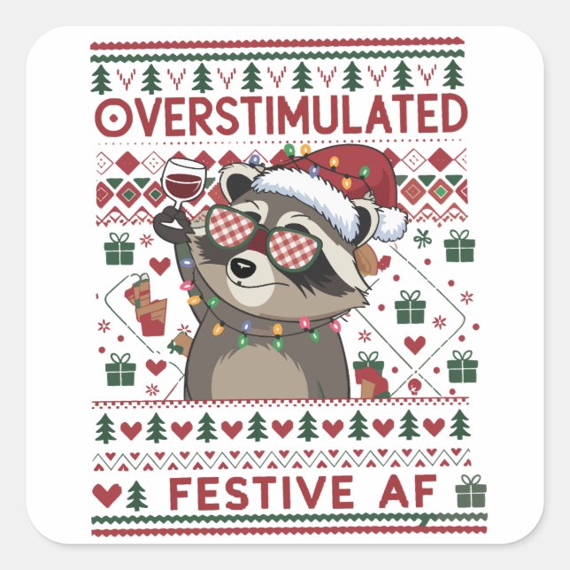 Funny Xmas Overstimulated & Festive Af Racoon Square Sticker (Front)