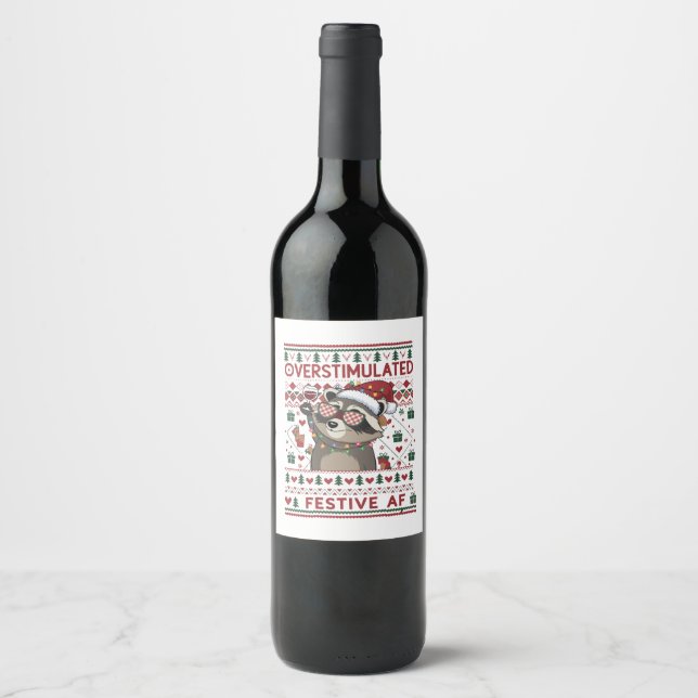Funny Xmas Overstimulated & Festive Af Racoon Wine Label (Front)