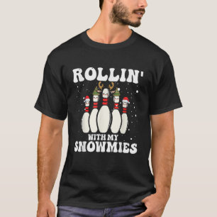 Funny Xmas Rollin With My Snowmies Snow Bowling Ch T-Shirt
