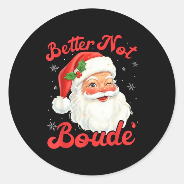 Funny Xmas Santa Claus Pun Better Not Boude Gift D Classic Round Sticker (Front)