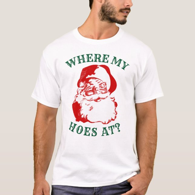 Funny Xmas T-Shirt - WHERE MY HO'S AT? (Front)