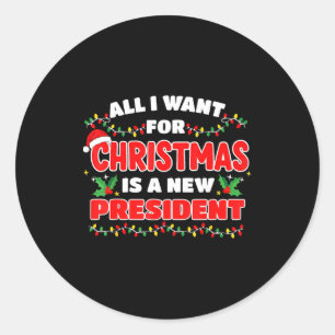 Funny Xmas Tee All I Want For Christmas Is A New P Classic Round Sticker