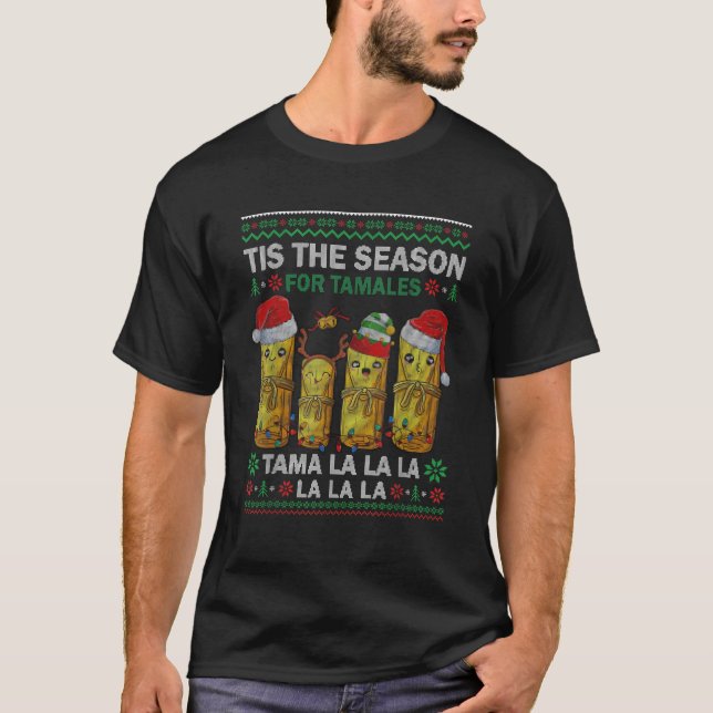 Funny Xmas Tis The Season For Tamales Christmas Me T-Shirt (Front)