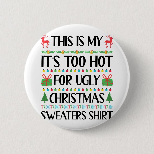 Funny Xmas Too Hot Ugly Christmas Sweaters Women M 6 Cm Round Badge (Front)