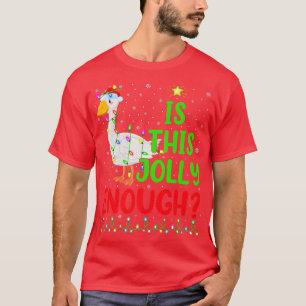 Funny Xmas Tree Is This Jolly Enough Goose Bird Ch T-Shirt