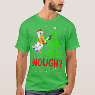 Funny Xmas Tree Is This Jolly Enough Pelican Bird T-Shirt
