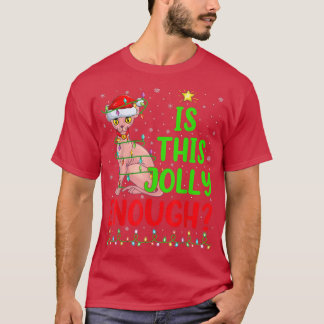 Funny Xmas Tree Is This Jolly Enough Sphyn Cat Chr T-Shirt