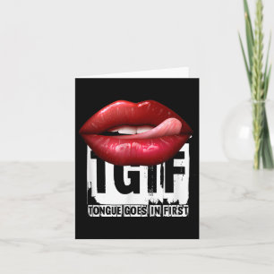 Funny Y Quote Tgif Tongue Goes In First Card