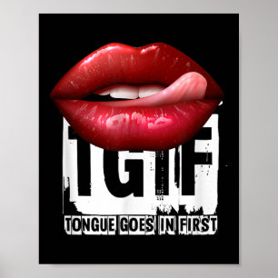 Funny Y Quote Tgif Tongue Goes In First Poster