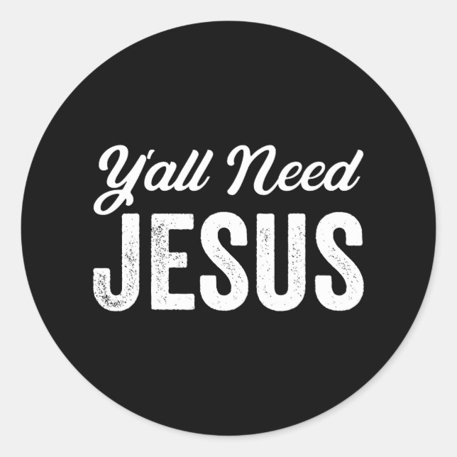 Funny Y'all Need Jesus Christian Religion Christ Classic Round Sticker (Front)