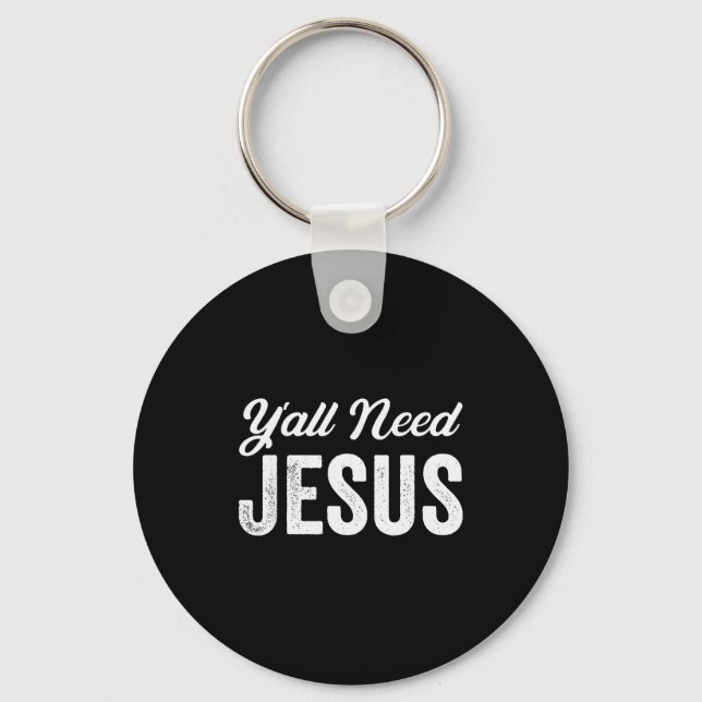 Funny Y'all Need Jesus Christian Religion Christ J Key Ring (Front)