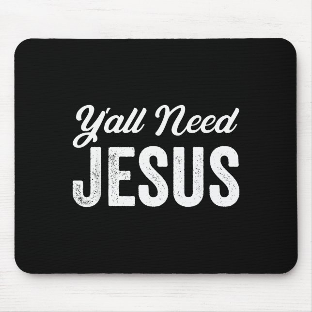 Funny Y'all Need Jesus Christian Religion Christ J Mouse Mat (Front)