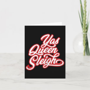Funny Yas Queen Sleigh  Card
