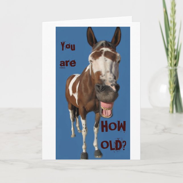 Funny yawning horse birthday card -You are HOW OLD (Front)