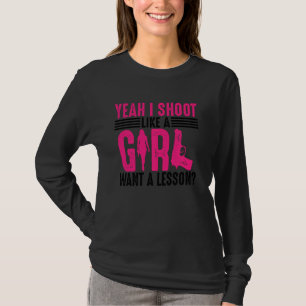 Funny Yeah I Shoot Like A Girl Cool Gun Shooting T-Shirt