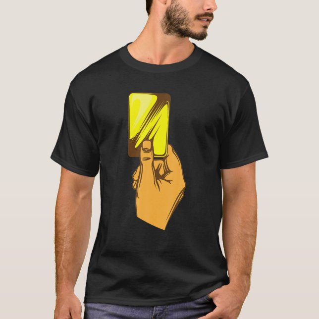 Funny Yellow Card Referee Gift Hand | Cool Footbal T-Shirt (Front)