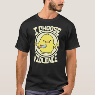 Funny Yellow Duck Cute Graphic I Choose Violence S T-Shirt