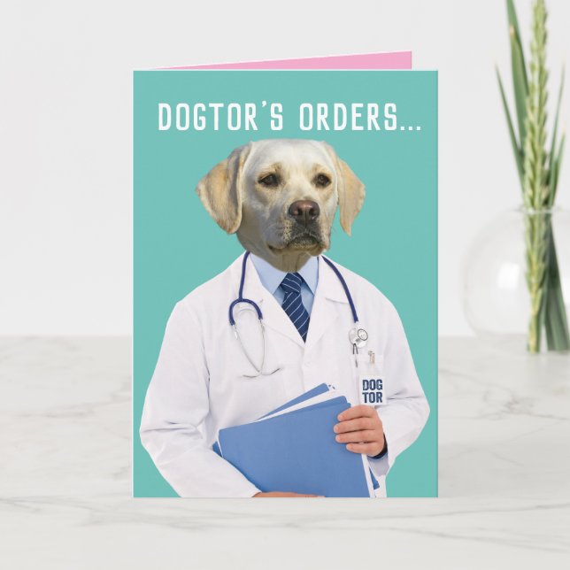 Funny Yellow Lab Doctor's Orders Heal and Get Well Card (Front)