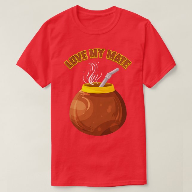 Funny Yerba Mate Tea Lover Gift Party Tea Drinker T-Shirt (Design Front)