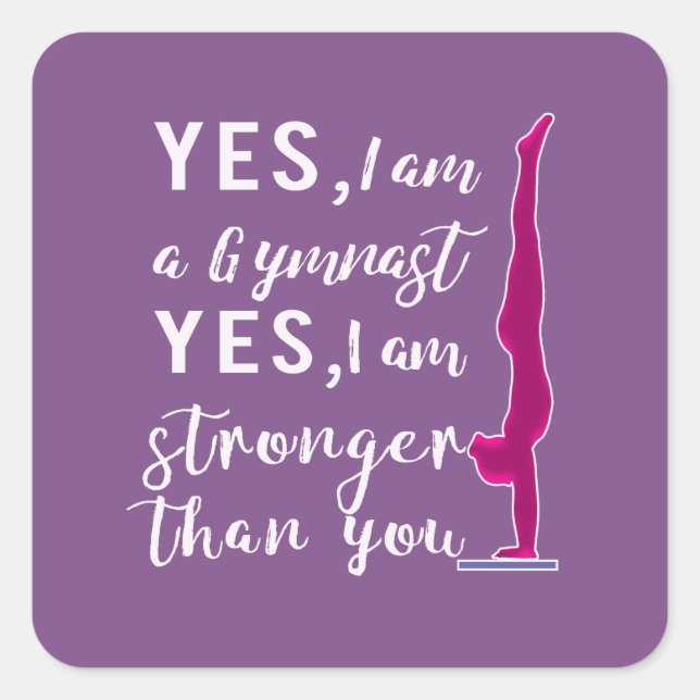 Funny Yes I Am a Gymnast & stronger than you Gift Square Sticker (Front)
