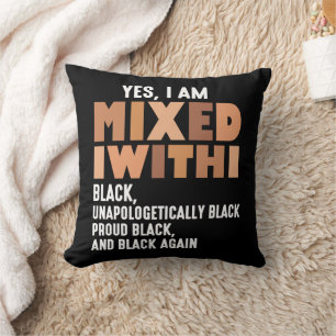 Funny Yes I Am Mixed With Black History Month Cushion