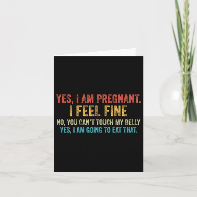 Funny Yes I Am Pregnant I Feel Fine Pregnancy New  Card (Front)