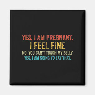 Funny Yes I Am Pregnant I Feel Fine Pregnancy New Magnet