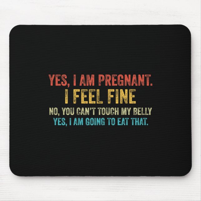 Funny Yes I Am Pregnant I Feel Fine Pregnancy New  Mouse Mat (Front)