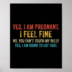 Funny Yes I Am Pregnant I Feel Fine Pregnancy New  Poster