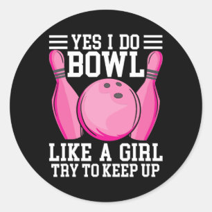 Funny Yes I Do Bowl Like A Girl Try To Keep Up Bow Classic Round Sticker