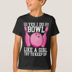 Funny Yes I Do Bowl Like A Girl Try To Keep Up Bow T-Shirt