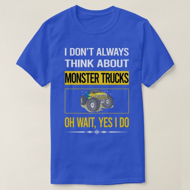 Funny Yes I Do Monster Truck Trucks T-Shirt (Design Front)