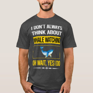 Funny Yes I Do Whale Watching T-Shirt