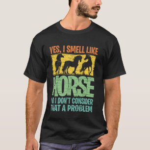 Funny Yes I Smell Like Horse Riding, Horseback Equ T-Shirt
