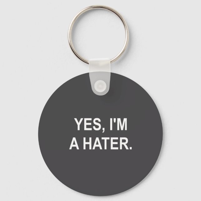 Funny, Yes, I'm A Hater, Joke Sarcastic Family  Key Ring (Front)